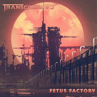 Transgressive : Fetus Factory Transgressive : Fetus Factory